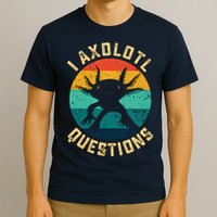 I Axolotl Questions Funny Axolotl Vintage Retro T-Shirt