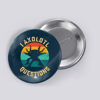 I Axolotl Questions Funny Axolotl Vintage Retro Button