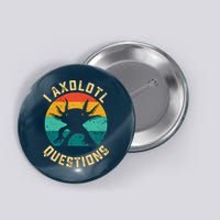 I Axolotl Questions Funny Axolotl Vintage Retro Button