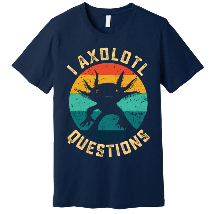 I Axolotl Questions Funny Axolotl Vintage Retro Premium T-Shirt