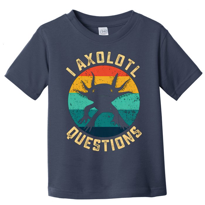 I Axolotl Questions Funny Axolotl Vintage Retro Toddler T-Shirt