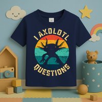I Axolotl Questions Funny Axolotl Vintage Retro Toddler T-Shirt