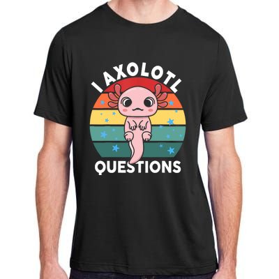 I Axolotl Questions Funny Axolotl Saying For Wo Girl Adult ChromaSoft Performance T-Shirt