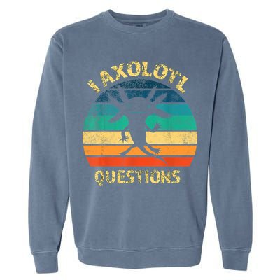 I Axolotl Questions Funny Axolotl Vintage Retro Design Garment-Dyed Sweatshirt