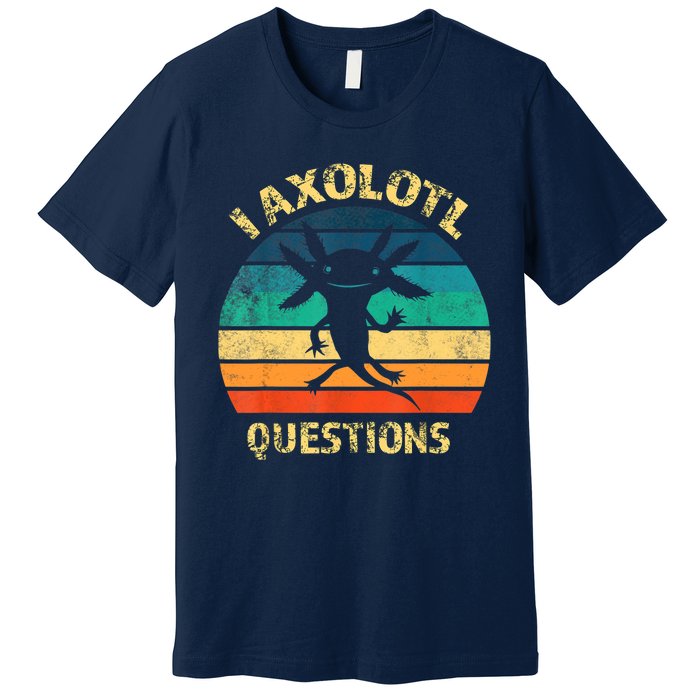 I Axolotl Questions Funny Axolotl Vintage Retro Design Premium T-Shirt