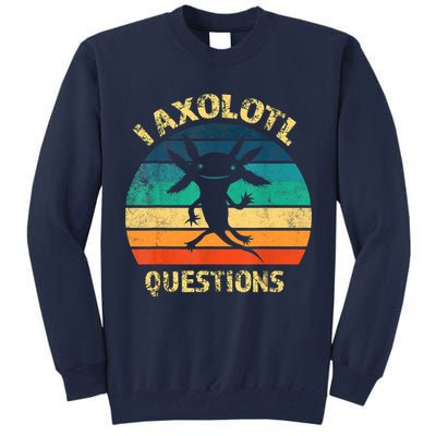 I Axolotl Questions Funny Axolotl Vintage Retro Design Tall Sweatshirt