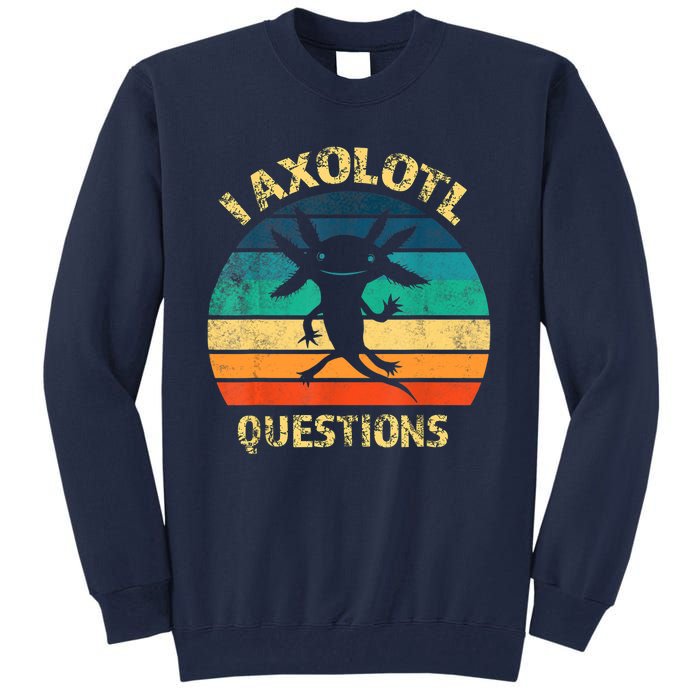 I Axolotl Questions Funny Axolotl Vintage Retro Design Tall Sweatshirt