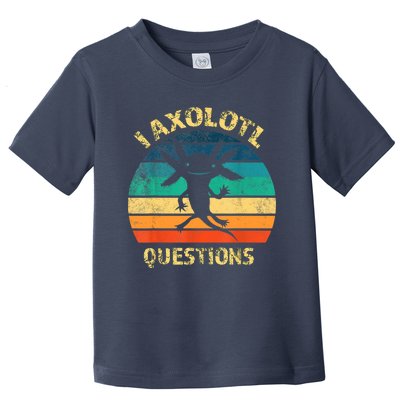 I Axolotl Questions Funny Axolotl Vintage Retro Design Toddler T-Shirt