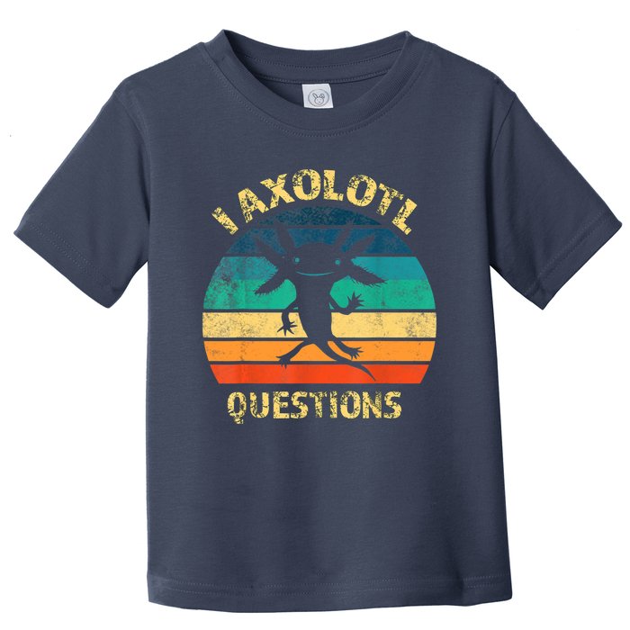 I Axolotl Questions Funny Axolotl Vintage Retro Design Toddler T-Shirt