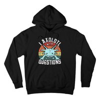 I Axolotl Questions Axolotl Animal  Hoodie