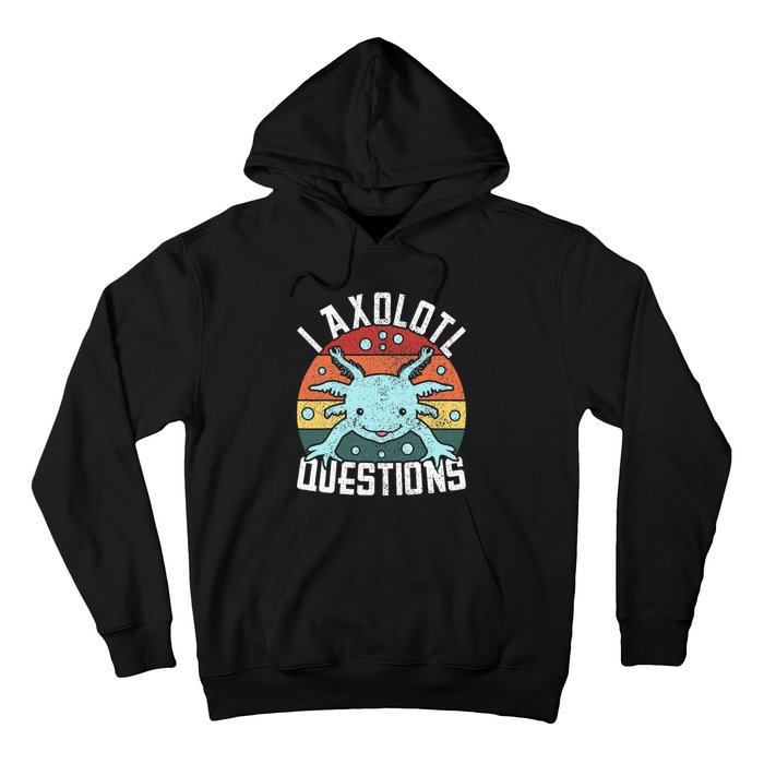 I Axolotl Questions Axolotl Animal  Hoodie