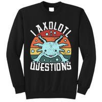 I Axolotl Questions Axolotl Animal  Sweatshirt