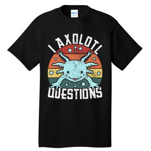 I Axolotl Questions Axolotl Animal  Tall T-Shirt