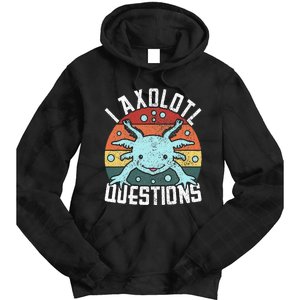 I Axolotl Questions Axolotl Animal  Tie Dye Hoodie