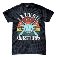 I Axolotl Questions Axolotl Animal  Tie-Dye T-Shirt