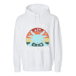 I Axolotl Questions Axolotl Animal  Garment-Dyed Fleece Hoodie