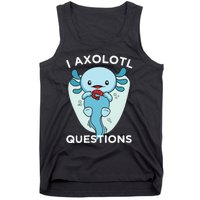 I Axolotl Questions Cute Axolotl Kawaii Tank Top