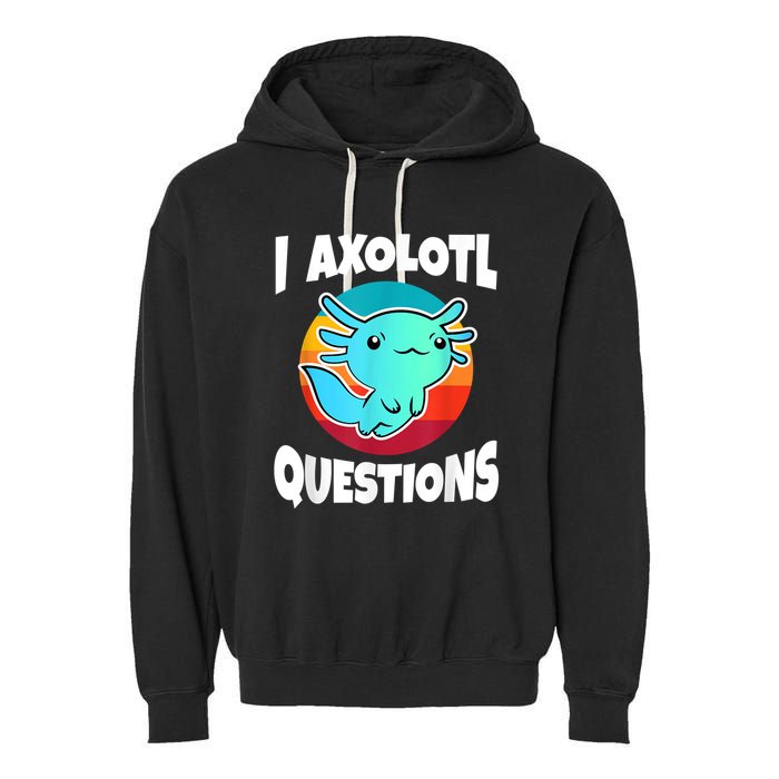 I Axolotl Questions Retro Funny Cute Axolotl Garment-Dyed Fleece Hoodie