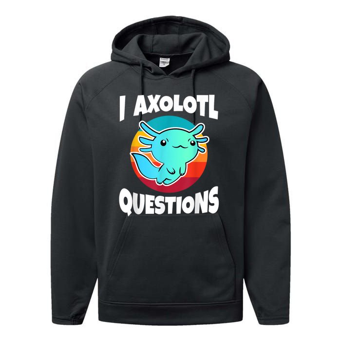 I Axolotl Questions Retro Funny Cute Axolotl Performance Fleece Hoodie