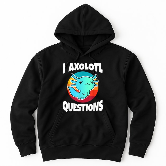 I Axolotl Questions Retro Funny Cute Axolotl Hoodie