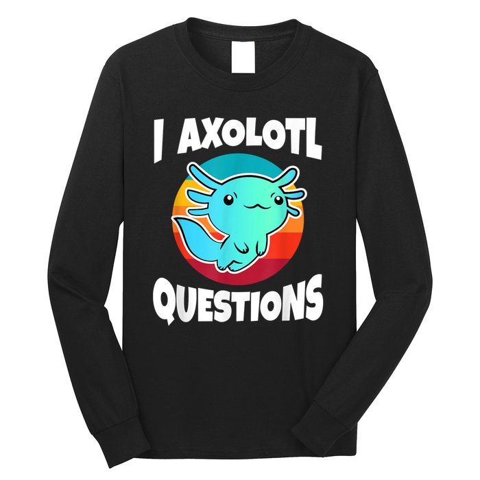 I Axolotl Questions Retro Funny Cute Axolotl Long Sleeve Shirt