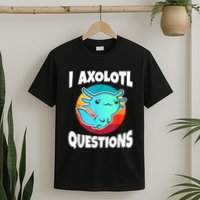 I Axolotl Questions Retro Funny Cute Axolotl T-Shirt