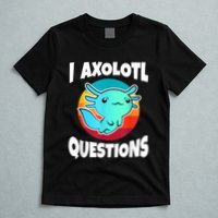 I Axolotl Questions Retro Funny Cute Axolotl T-Shirt