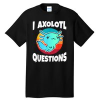 I Axolotl Questions Retro Funny Cute Axolotl Tall T-Shirt