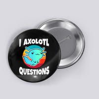 I Axolotl Questions Retro Funny Cute Axolotl Button