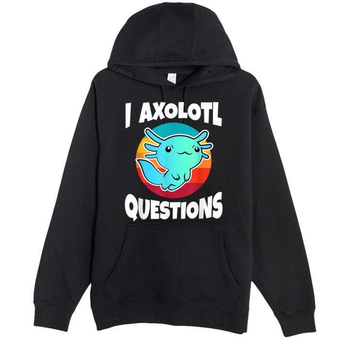 I Axolotl Questions Retro Funny Cute Axolotl Premium Pullover Hoodie