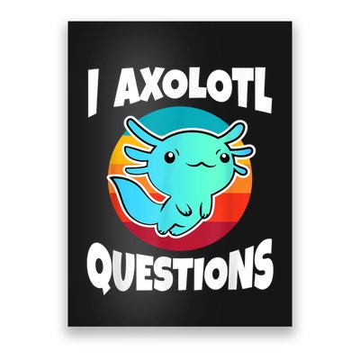 I Axolotl Questions Retro Funny Cute Axolotl Poster
