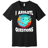 I Axolotl Questions Retro Funny Cute Axolotl Premium T-Shirt