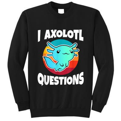 I Axolotl Questions Retro Funny Cute Axolotl Tall Sweatshirt