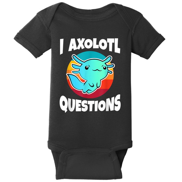 I Axolotl Questions Retro Funny Cute Axolotl Baby Bodysuit