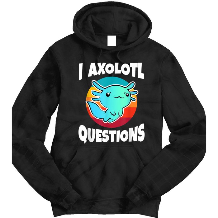 I Axolotl Questions Retro Funny Cute Axolotl Tie Dye Hoodie