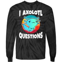 I Axolotl Questions Retro Funny Cute Axolotl Tie-Dye Long Sleeve Shirt