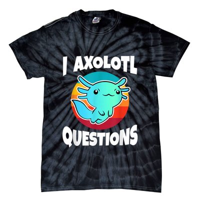 I Axolotl Questions Retro Funny Cute Axolotl Tie-Dye T-Shirt