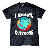 I Axolotl Questions Retro Funny Cute Axolotl Tie-Dye T-Shirt