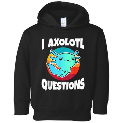 I Axolotl Questions Retro Funny Cute Axolotl Toddler Hoodie