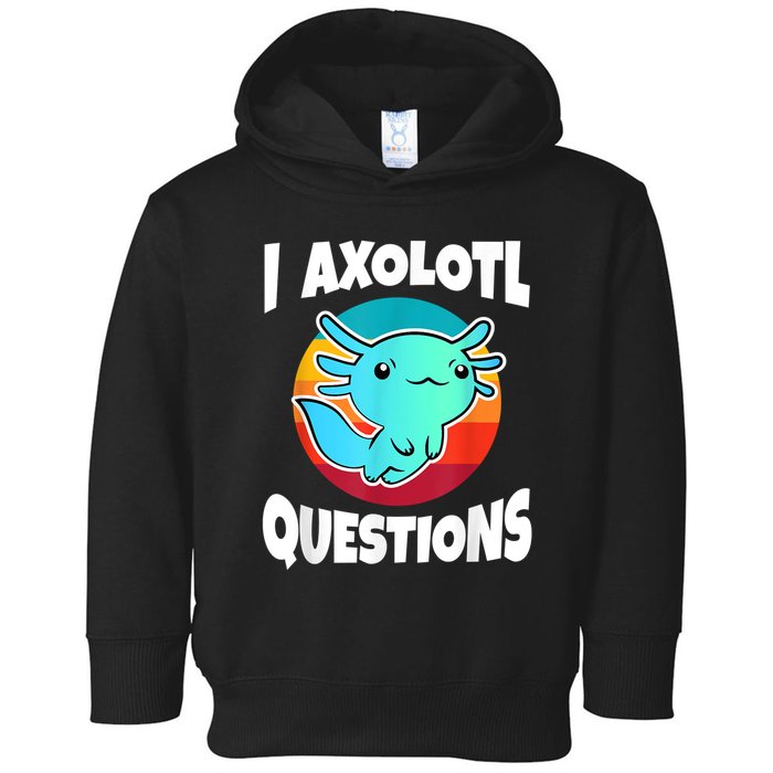 I Axolotl Questions Retro Funny Cute Axolotl Toddler Hoodie