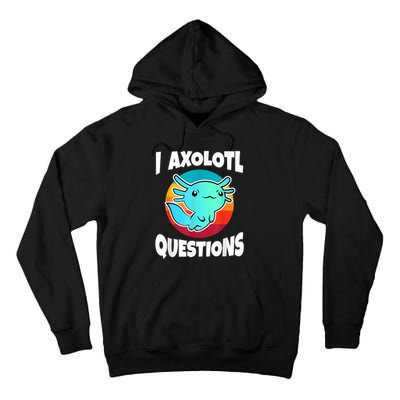 I Axolotl Questions Retro Funny Cute Axolotl Tall Hoodie