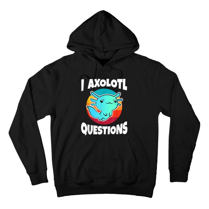 I Axolotl Questions Retro Funny Cute Axolotl Tall Hoodie