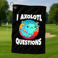 I Axolotl Questions Retro Funny Cute Axolotl Golf Towel