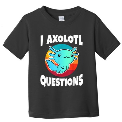I Axolotl Questions Retro Funny Cute Axolotl Toddler T-Shirt
