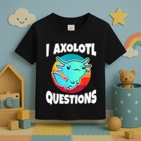I Axolotl Questions Retro Funny Cute Axolotl Toddler T-Shirt