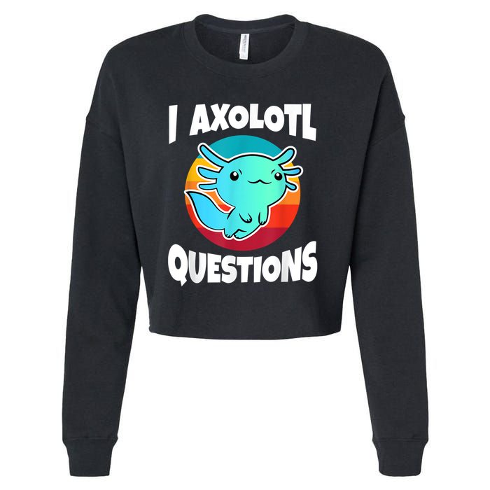 I Axolotl Questions Retro Funny Cute Axolotl Cropped Pullover Crew