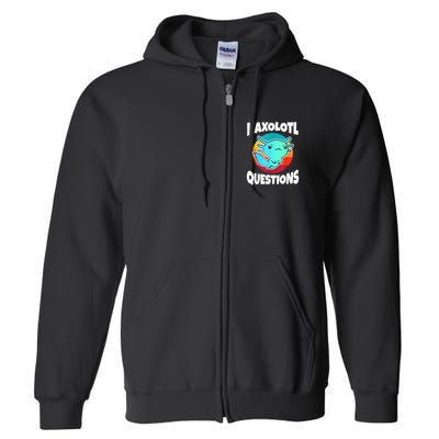 I Axolotl Questions Retro Funny Cute Axolotl Full Zip Hoodie