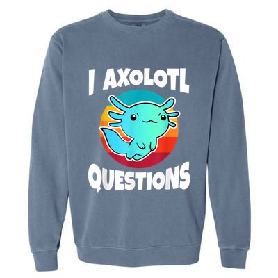 I Axolotl Questions Retro Funny Cute Axolotl Garment-Dyed Sweatshirt