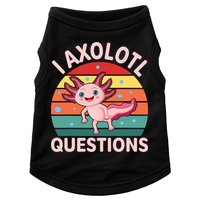 I Axolotl Questions Cute Axolotl Doggie Tank