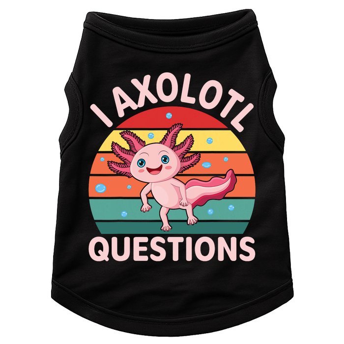 I Axolotl Questions Cute Axolotl Doggie Tank